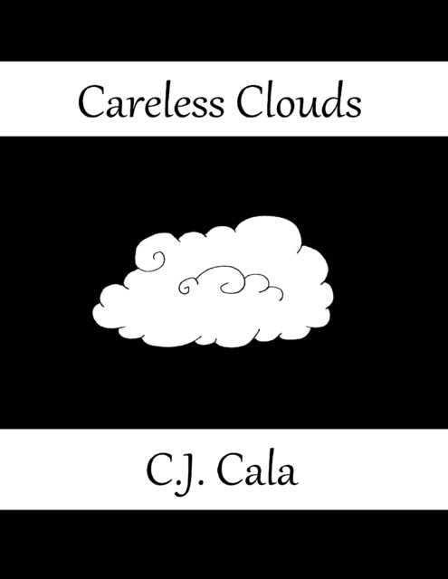 Careless Clouds, C.J.Cala