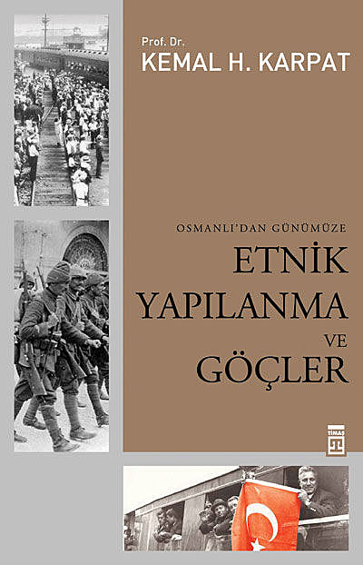 Osmanlı'dan Günümüze Etnik Yapılanma Ve Göçler, Kemal Karpat