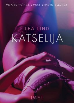 Katselija – eroottinen novelli, Lea Lind