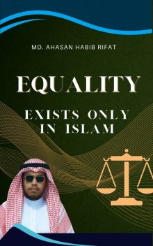 Equality Exists Only in Islam, Ahasan Habib Rifat