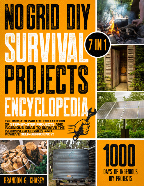 No Grid DIY Survival Projects Encyclopedia, Brandon G. Chasey