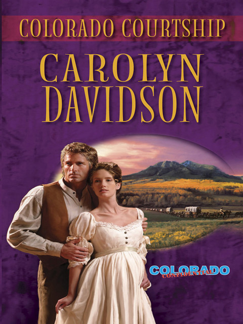 Colorado Courtship, Carolyn Davidson