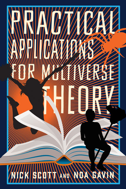 Practical Applications for Multiverse Theory, Nick Scott, Noa Gavin