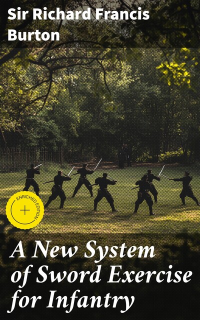 A New System of Sword Exercise for Infantry, Sir Richard Francis Burton