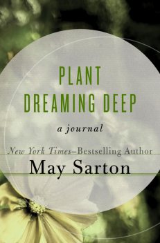 Plant Dreaming Deep, May Sarton