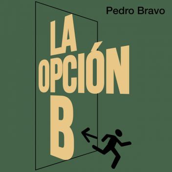 La opción B, Pedro Bravo