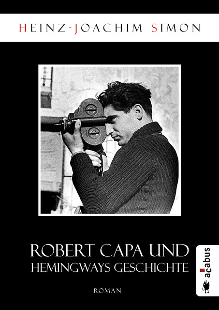 Robert Capa und Hemingways Geschichte, Heinz-Joachim Simon