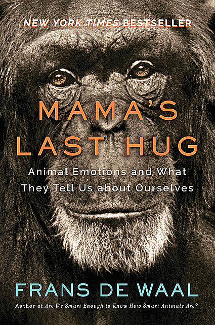 Mama's Last Hug: Animal and Human Emotions, Frans de Waal