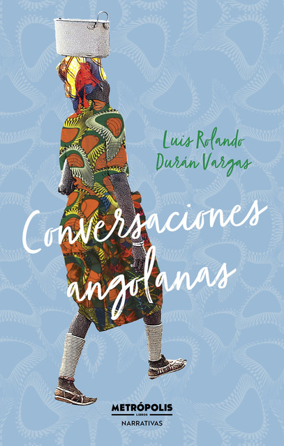 Conversaciones angolanas, Luis Rolando Durán Vargas