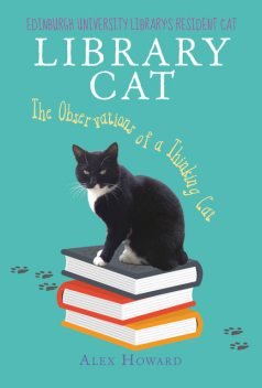 Library Cat: The Observations of a Thinking Cat, Alex Howard