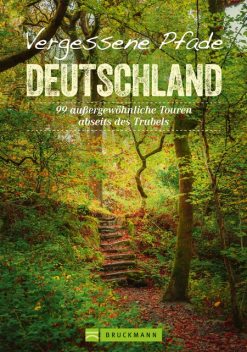 Vergessene Pfade Deutschland, Rainer D. Kröll, Anita Morandell Meißner, Daphna Zieschang, Antje Bayer, Joachim Burghardt