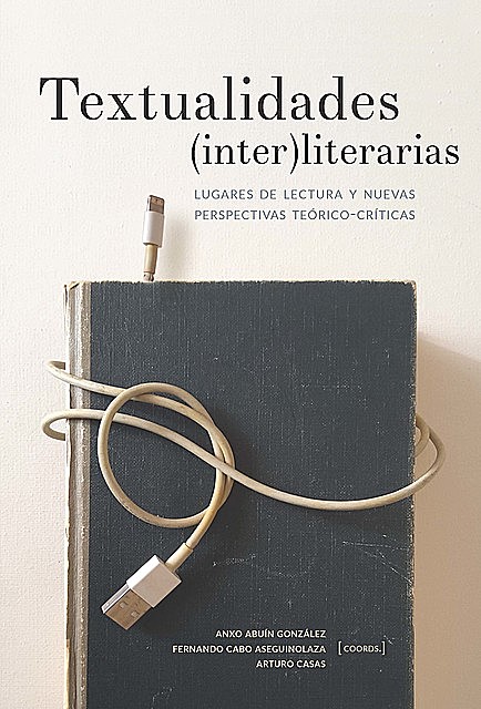 Textualidades (inter)literarias, Anxo Abuín González, Arturo Casas, Fernando Cabo Aseguinolaza
