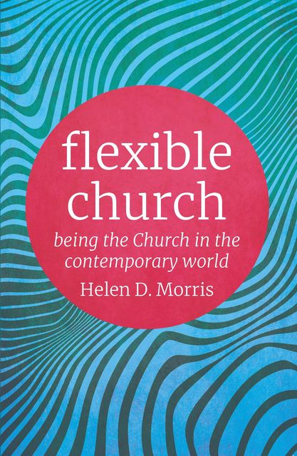 Flexible Church, Helen Morris