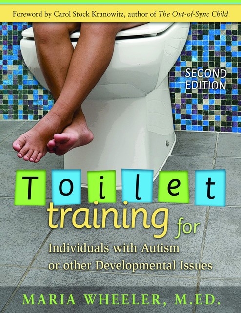 Toilet Training for Individuals with Autism or Other Developmental Issues, Maria Wheeler