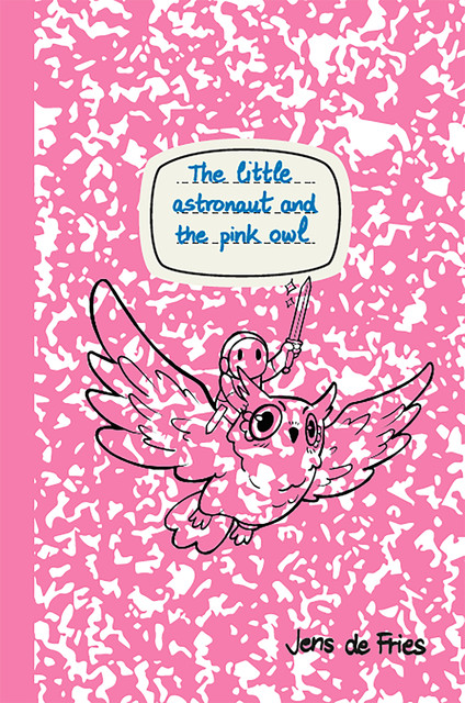 The little astronaut and the pink owl, Jens de Fries