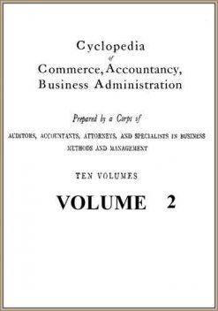 Cyclopedia of Commerce, Accountancy, Business Administration, v. 02 (of 10), American School of Correspondence