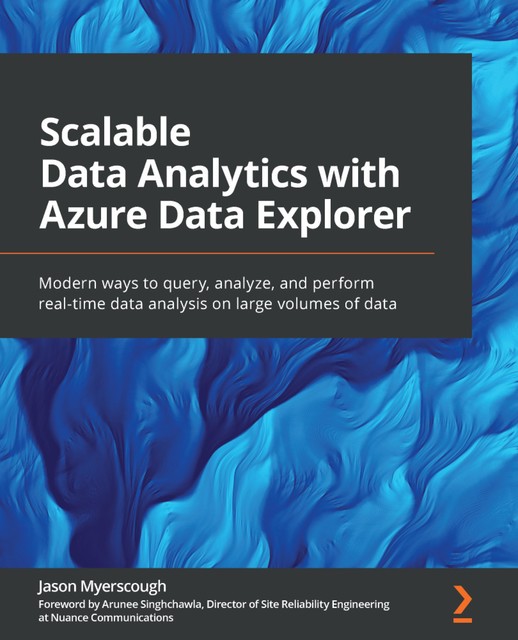 Scalable Data Analytics with Azure Data Explorer, Jason Myerscough