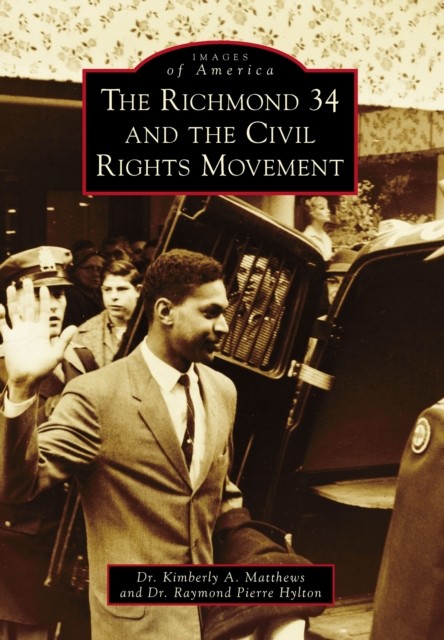 Richmond 34 and the Civil Rights Movement, Kimberly A. Matthews