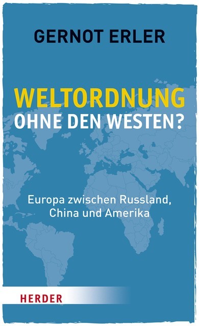 Weltordnung ohne den Westen, Gernot Erler