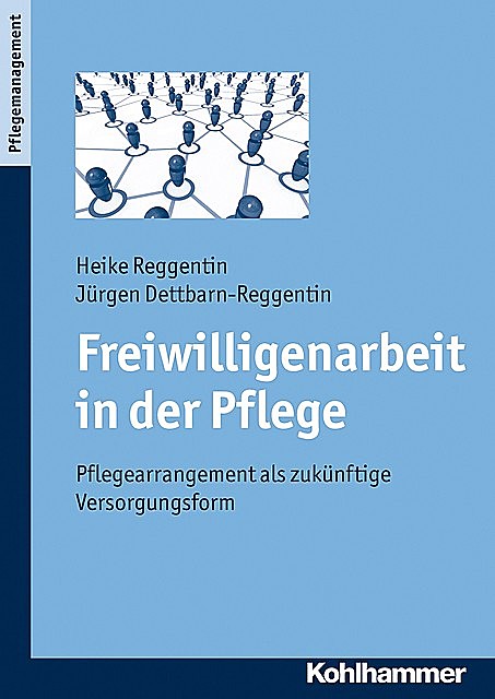 Freiwilligenarbeit in der Pflege, Heike Reggentin, Jürgen Dettbarn-Reggentin