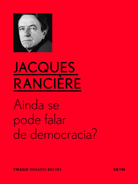 Ainda se pode falar de democracia?, Jacques Rancière