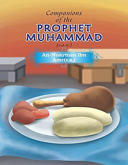 Companions of the Prophet Muhammad(s.a.w.) An – Nuayman Ibn Amr(r.a.), Portrait Publishing