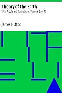 Theory of the Earth With Proofs and Illustrations, Volume 2 (of 4), James Hutton
