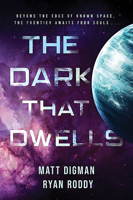 The Dark That Dwells, Matt Digman, Ryan Roddy