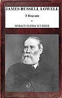 James Russell Lowell, A Biography; vol. 1/2, Horace Elisha Scudder
