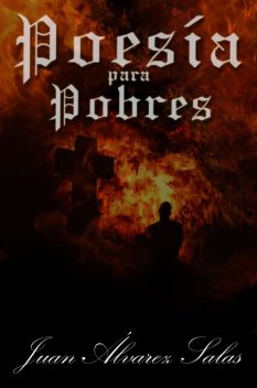 Poesía para Pobres, Juan Álvarez Salas
