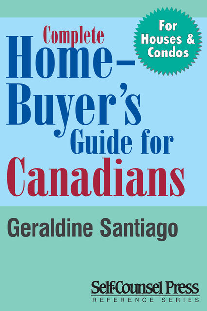 Complete Home Buyer's Guide For Canada, Alma Pasic, Frank Dodich, Geraldine Santiago, Hilde Deprez