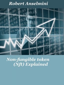 Non-fungible token (Nft) Explained, Robert Anselmini