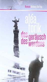 Das Geräusch des Werdens, Aléa Torik