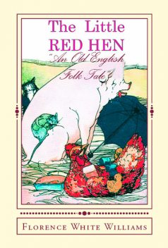 The Little Red Hen, Florence White Williams