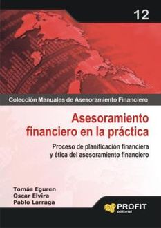 Asesoramiento financiero en la práctica, Pablo Larraga Benito, Oscar Elvira Benito, Tomas Eguren Galende
