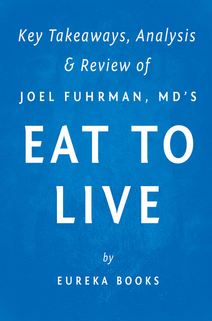 Eat to Live, . Eureka