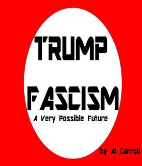 Trump Fascism, Al Carroll