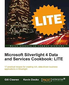 Microsoft Silverlight 4 Data and Services Cookbook: LITE, Gill Cleeren, Kevin Dockx