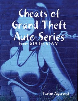 Cheats of Grand Theft Auto Series, Tarun Agarwal