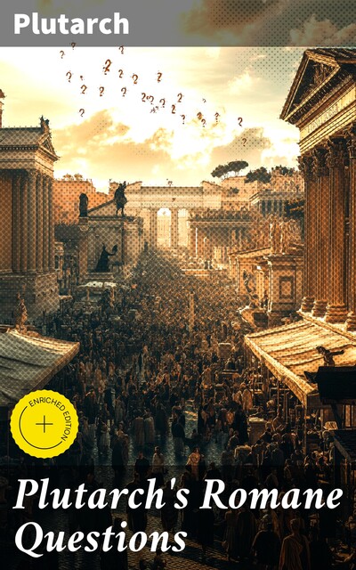 Plutarch's Romane Questions, Plutarch