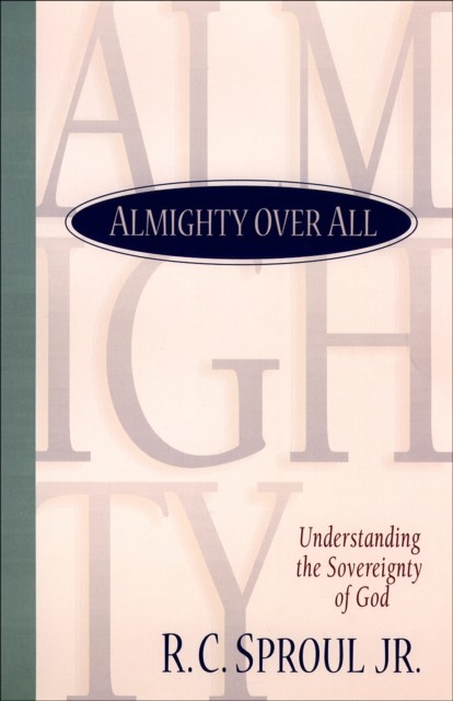 Almighty over All, R.C.Sproul