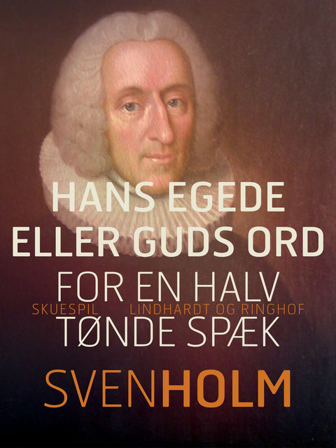 Hans Egede eller Guds ord for en halv tønde spæk, Sven Holm