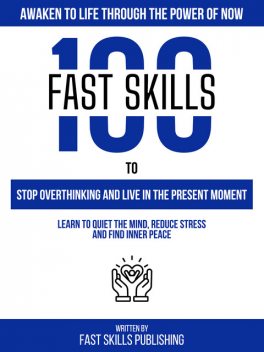 Awaken To Life Through The Power Of Now, Fast Skills Publishing