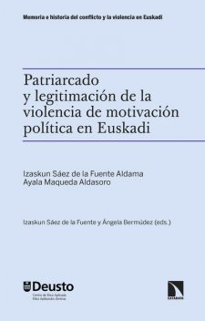 Patriarcado y legitimación de la violencia de motivación política en Euskadi, Ayala Maqueda Aldasoro, Izaskun Saéz de la Fuente Aldama