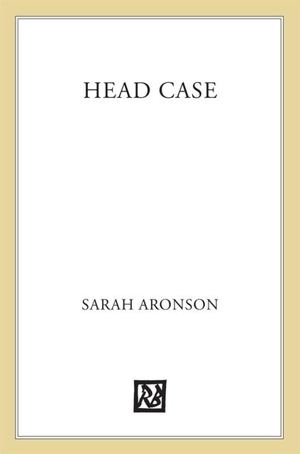 Head Case, Sarah Aronson