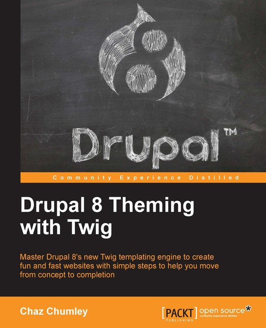 Drupal 8 Theming with Twig, Chaz Chumley