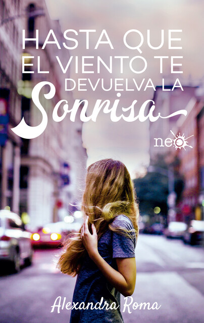 Hasta que el viento te devuelva la sonrisa (Spanish Edition), Alexandra Roma