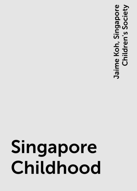 Singapore Childhood, Jaime Koh, Singapore Children's Society