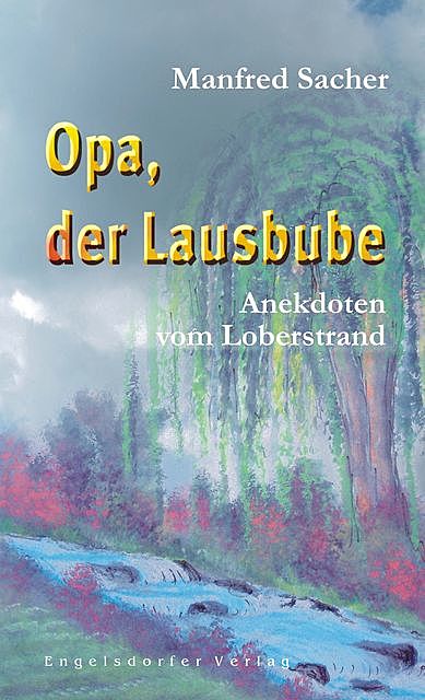 Opa, der Lausbube. Anekdoten vom Loberstrand, Manfred Sacher