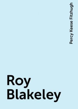 Roy Blakeley, Percy Keese Fitzhugh
